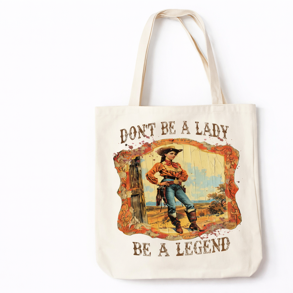 Don't be a Lady Be a Legend Tote