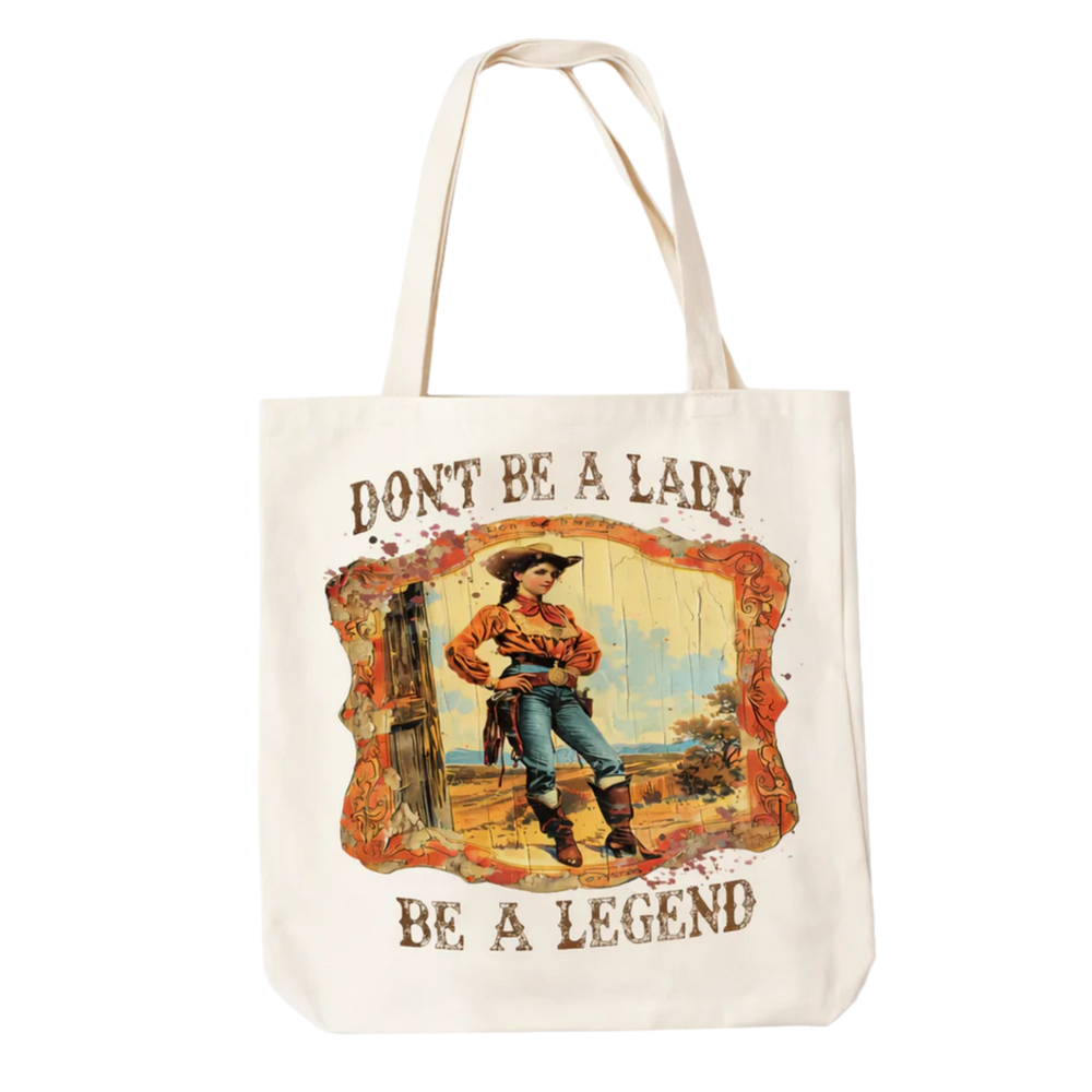Don't be a Lady Be a Legend Tote