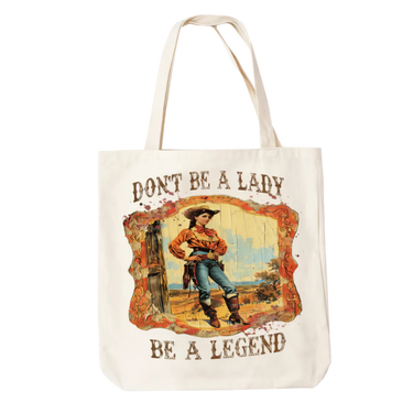 Don't be a Lady Be a Legend Tote